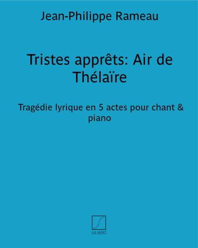 Tristes apprêts: Air de Thélaïre (extrait de "Castor et Pollux")