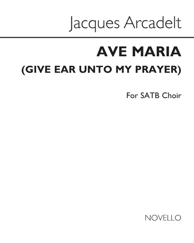 Ave Maria (Give Ear Unto My Prayer)