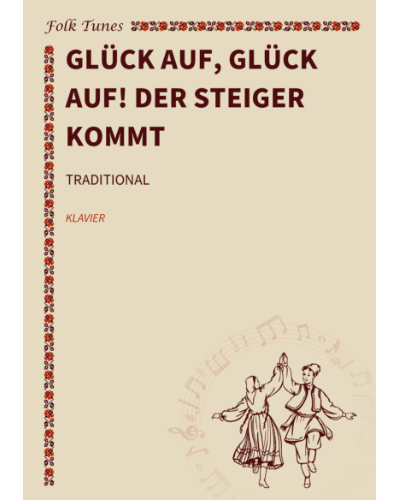 Glück auf, Glück auf! Der Steiger kommt