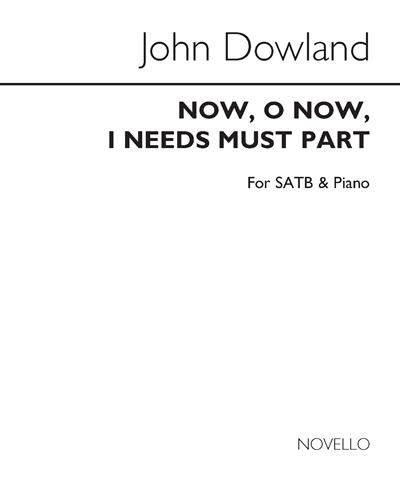 Now, O Now, I Needs Must Part for SATB & Piano