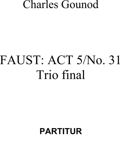 Faust: Trio Finale, Act V, No. 31
