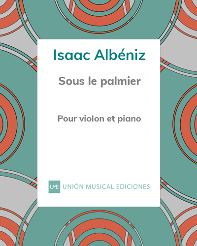 Sous le palmier (nº 3 de "Cantos de España"), Op. 232 - Pour violon et piano