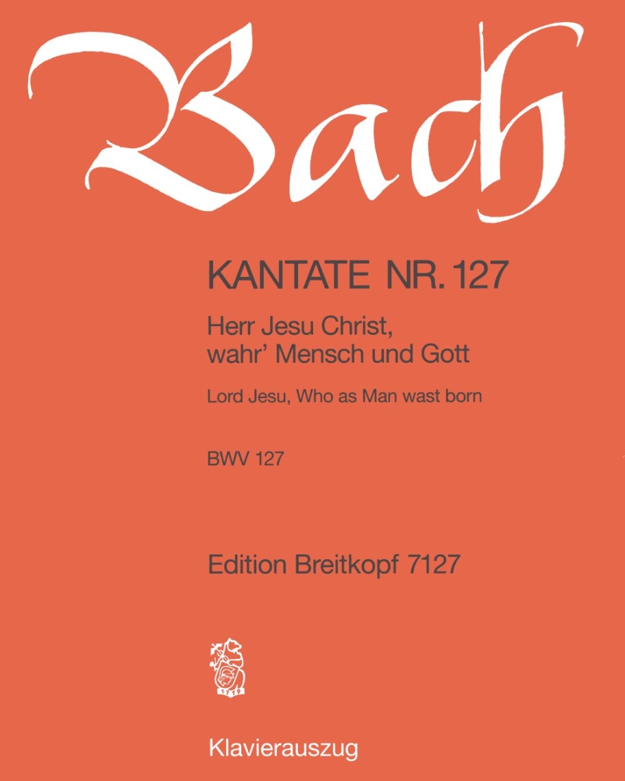 Cantata BWV 127: 'Herr Jesu Christ, wahr' Mensch und Gott