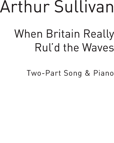 When Britain Really Rul'd the Waves (From "Iolanthe")