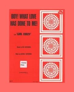 Boy! What Love Has Done To Me! (from 'Girl Crazy')