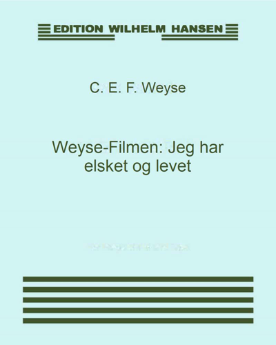 Weyse-Filmen: Jeg har elsket og levet
