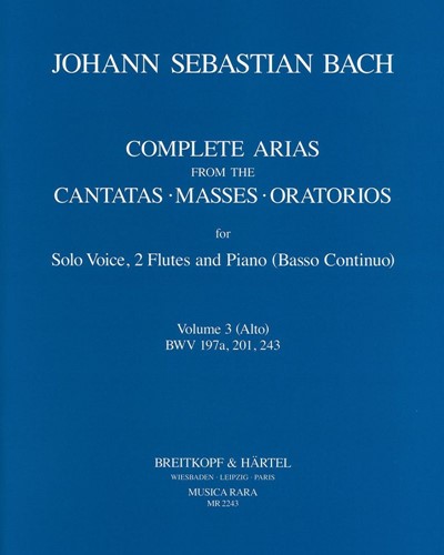 Complete Arias, Vol. 3 (BWV 197a, 201, 243)