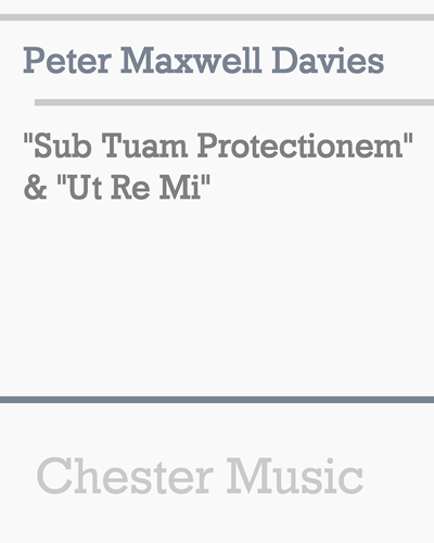 "Sub Tuam Protectionem" & "Ut Re Mi"