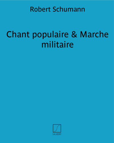 Chant populaire & Marche militaire (extraits de l' "Album pour la jeunesse")