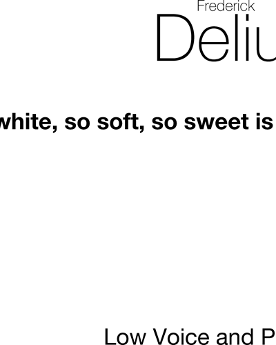 So white, so soft, so sweet is she (from "Four Old English Lyrics")
