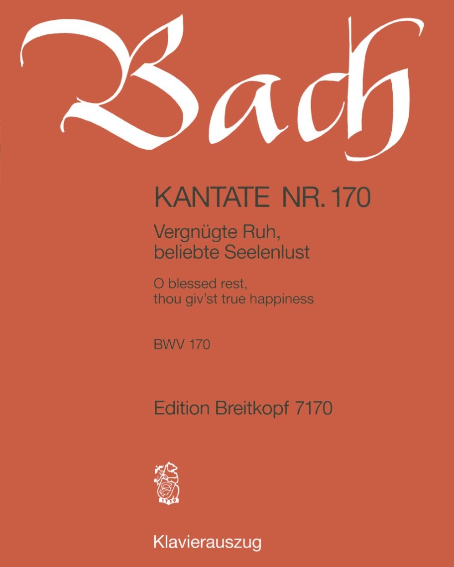 Cantata BWV 170: 'Vergnügte Ruh, beliebte Seelenlust'