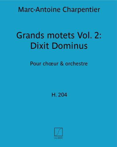 Grands motets Vol. 2: Dixit Dominus (H. 204)