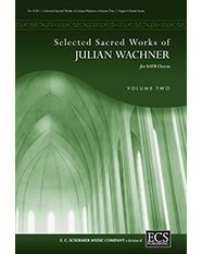 Selected Sacred Choral Works of Julian Wachner, Volume 2