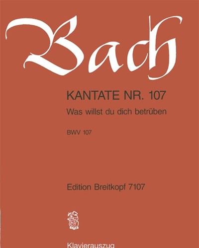 Cantata BWV 107: 'Was willst du dich betrüben'