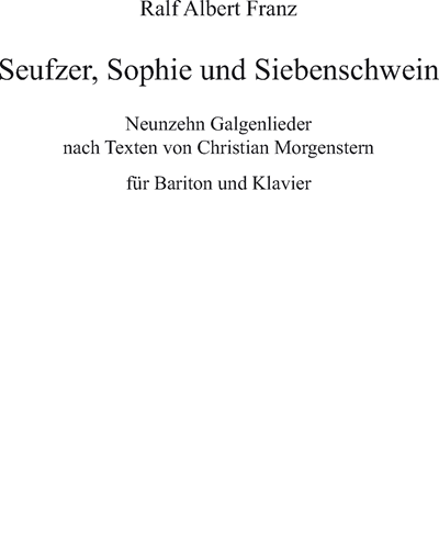 Seufzer, Sophie und Siebenschwein: Galgenlieder nach Gedichten von Christian Morgenstern