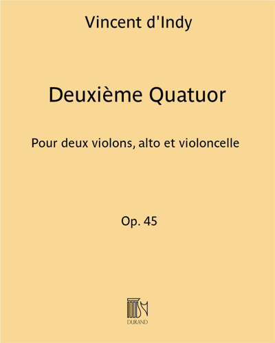 Deuxième Quatuor Op. 45