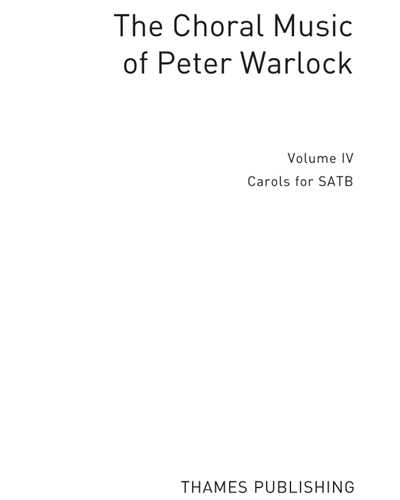 The Choral Music of Peter Warlock, Vol. 4