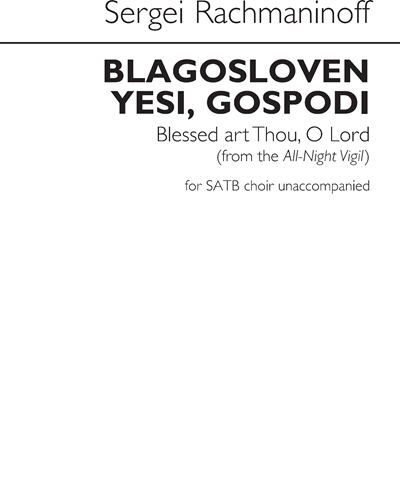 Blagosloven Yesi, Gospodi | Blessed Art Thou, O Lord (from 'All-Night Vigil')