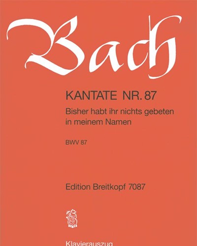 Cantata BWV 87: 'Bisher habt ihr nichts gebeten'