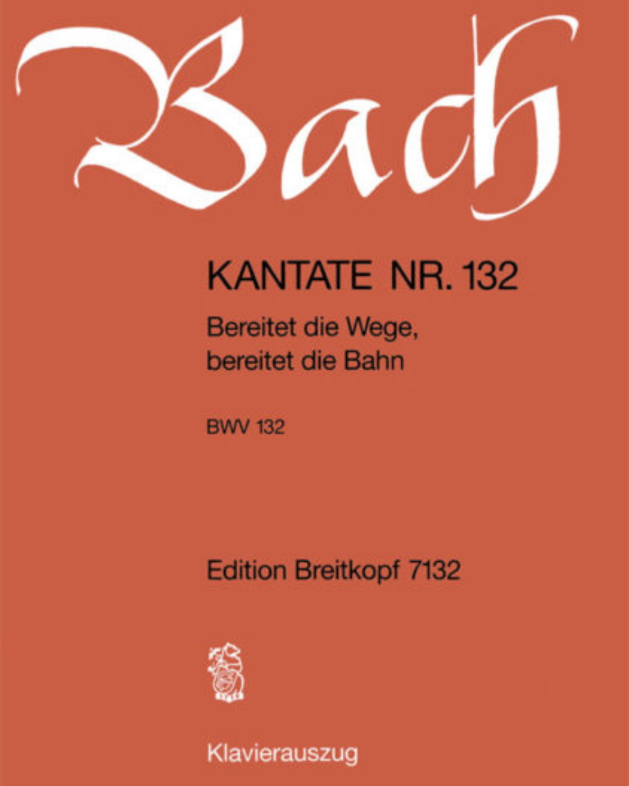 Cantata BWV 132: 'Bereitet die Wege, bereitet die Bahn'