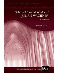 Selected Sacred Choral Works of Julian Wachner, Volume 1