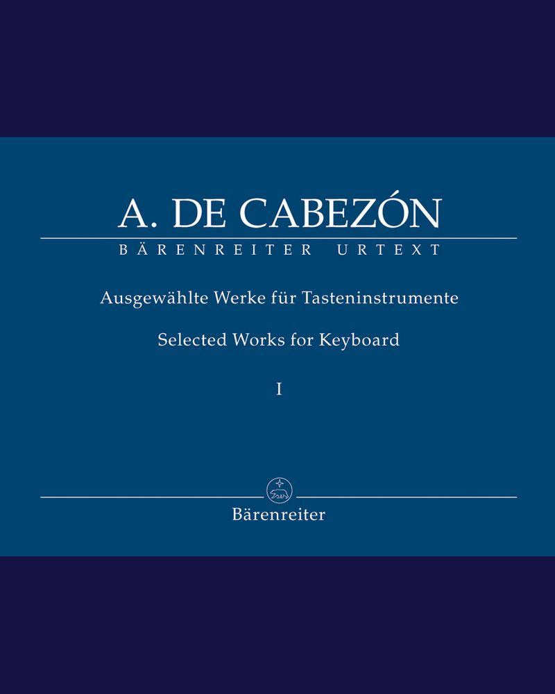 Antonio de Cabezón: Selected Works for Keyboard, Volume I ...