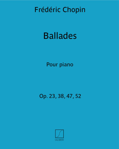 Ballades For Piano, op. 23, 38, 47 and 52
