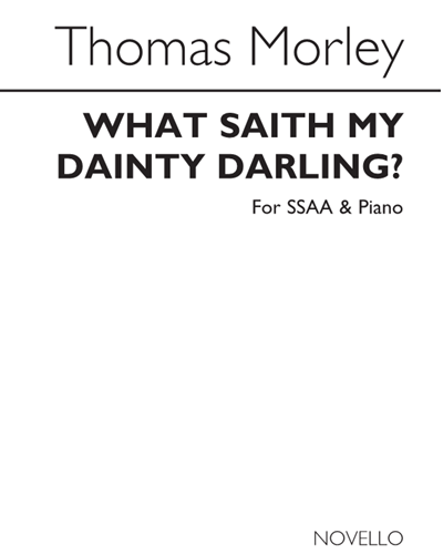 What saith my dainty darling?