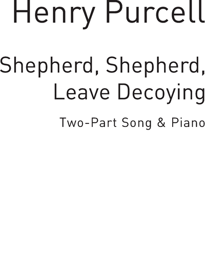 Shepherd, Shepherd, Leave Decoying (Two-Part Song and Piano)