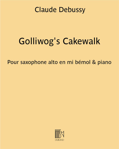 Golliwog's Cakewalk (extrait de "Children’s Corner") - Pour saxophone alto en mi bémol & piano