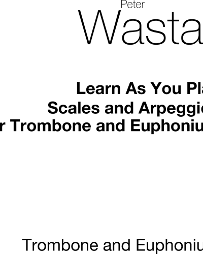 Learn as You Play: Scales and Arpeggios for Trombone and Euphonium