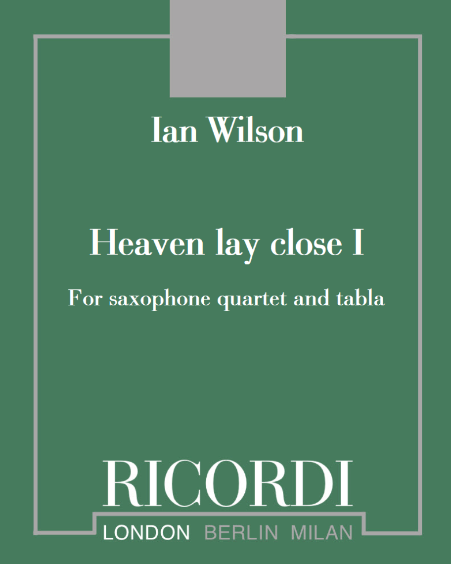 Heaven lay close I - For saxophone quartet and tabla