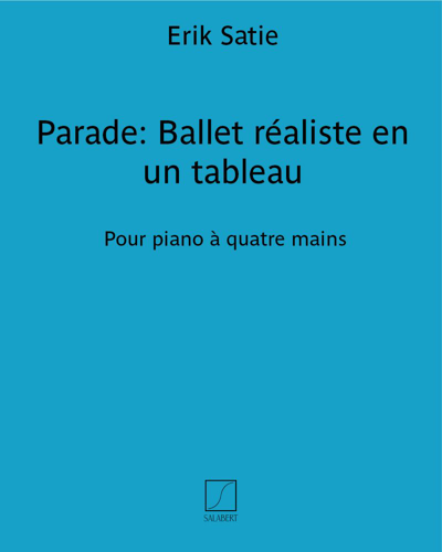 Parade: Ballet réaliste en un tableau - Pour piano à quatre mains