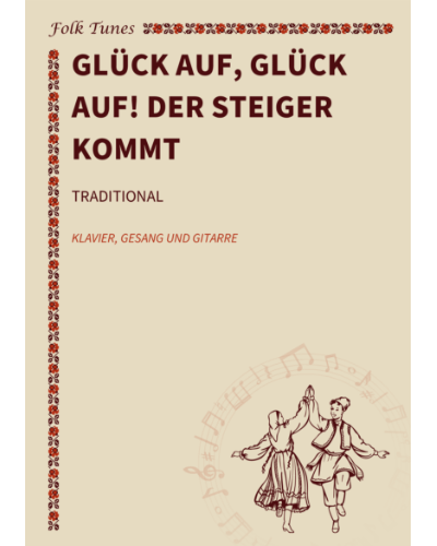 Glück auf, Glück auf! Der Steiger kommt