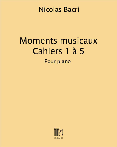 Moments musicaux (Cahiers 1 à 5)