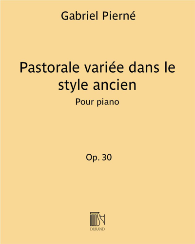 Pastorale variée dans le style ancien Op. 30 - Pour piano