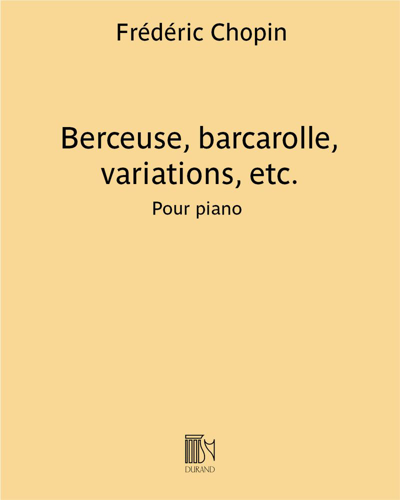 Berceuse, Barcarolle, Variations, etc.