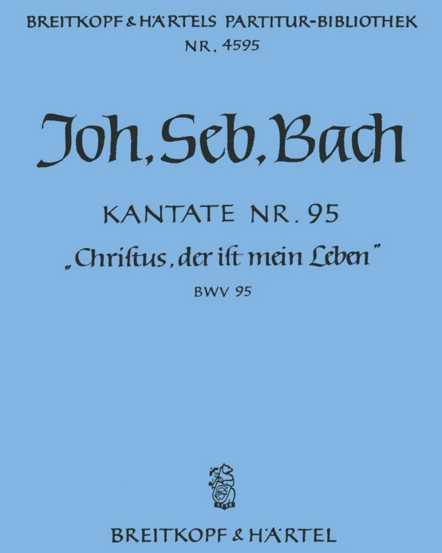 Cantata BWV 95: 'Christus, der ist mein Leben'