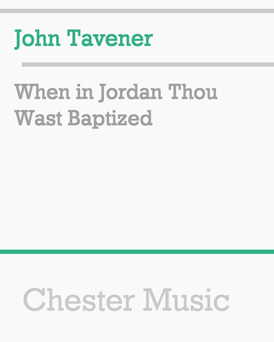 When in Jordan Thou Wast Baptized