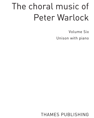 The Choral Music of Peter Warlock, Vol. 6