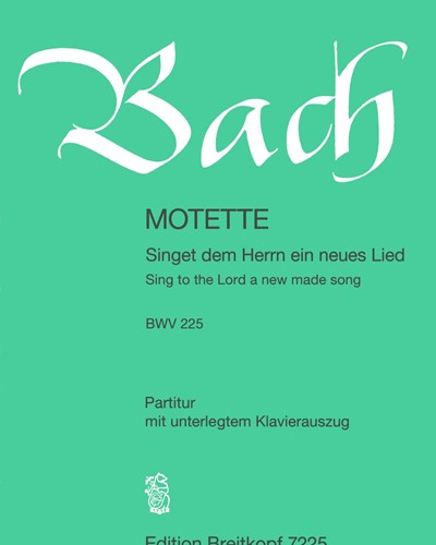 „Singet dem Herrn ein neues Lied“ BWV 225