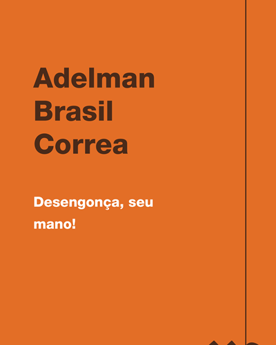 Desengonça, seu mano!