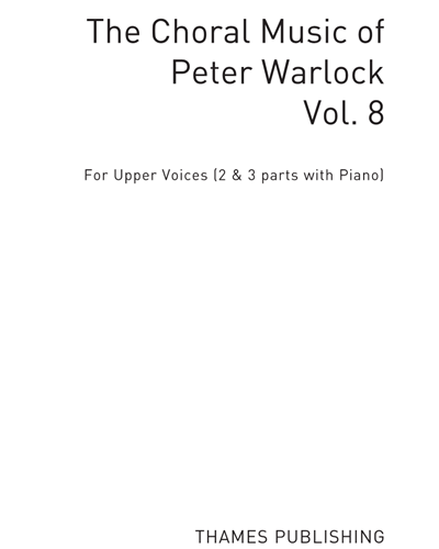 The Choral Music of Peter Warlock, Vol. 8