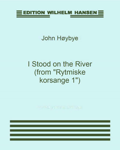 I Stood on the River (from "Rytmiske korsange 1")
