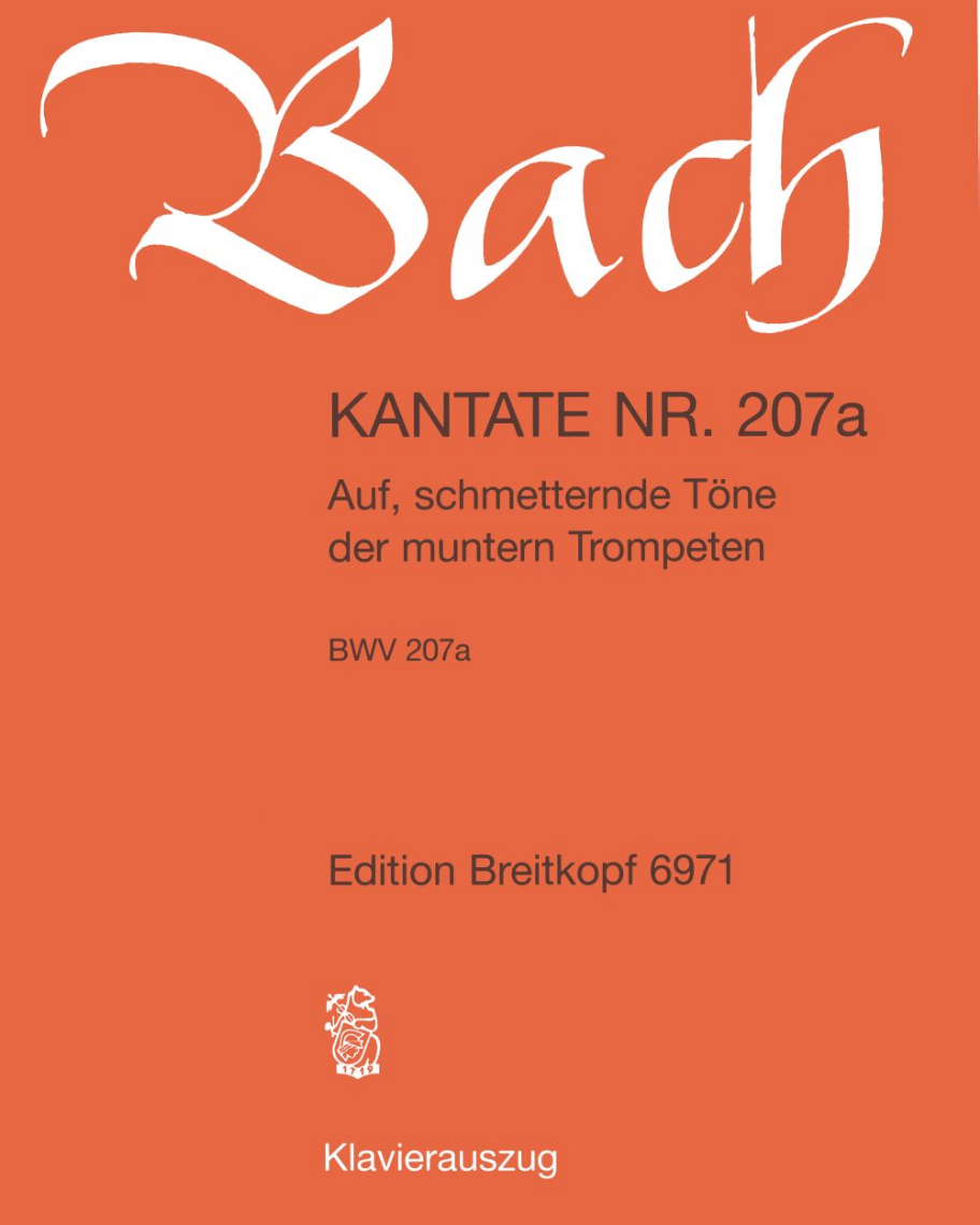 Cantata BWV 207a: 'Auf, schmetternde Töne der muntern Trompeten'